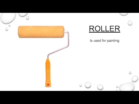 ROLLER Is used for painting