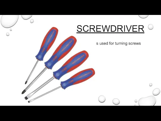 Is used for turning screws SCREWDRIVER