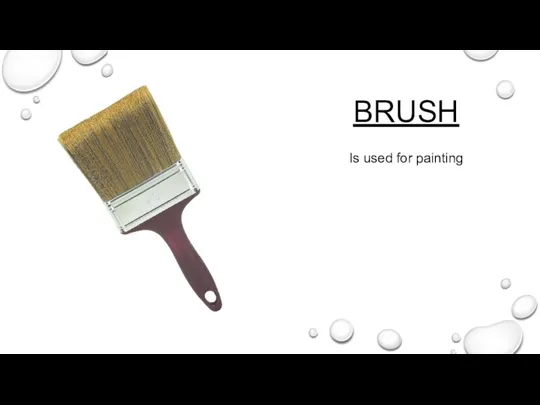 BRUSH Is used for painting