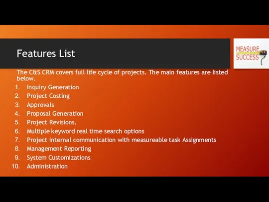 Features List The C&S CRM covers full life cycle of