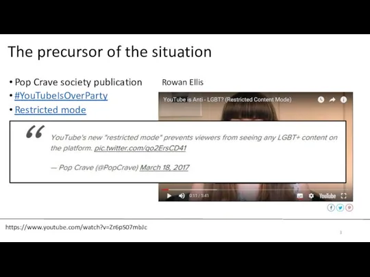 The precursor of the situation Pop Crave society publication Rowan Ellis #YouTubeIsOverParty Restricted mode https://www.youtube.com/watch?v=Zr6pS07mbJc