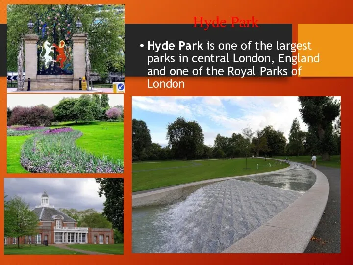 Hyde Park Hyde Park is one of the largest parks