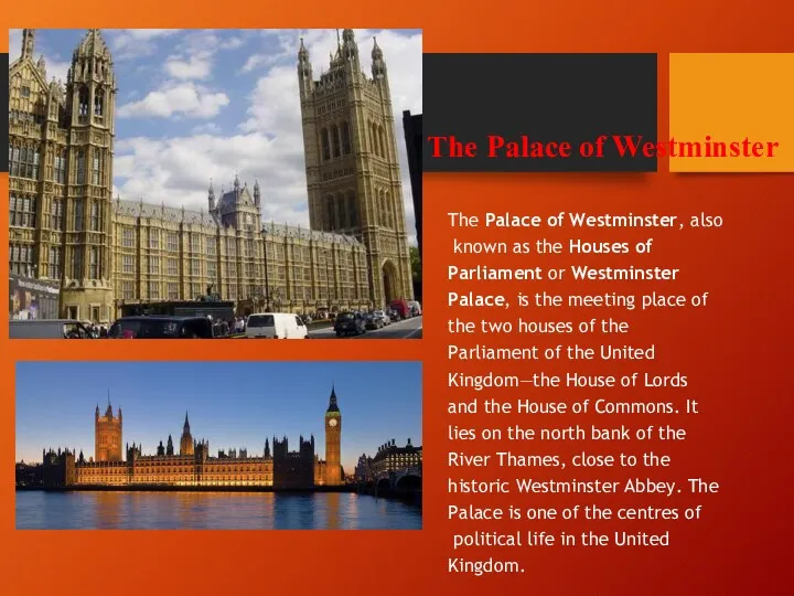 The Palace of Westminster The Palace of Westminster, also known