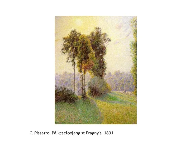 C. Pissarro. Päikeseloojang st Eragny's. 1891