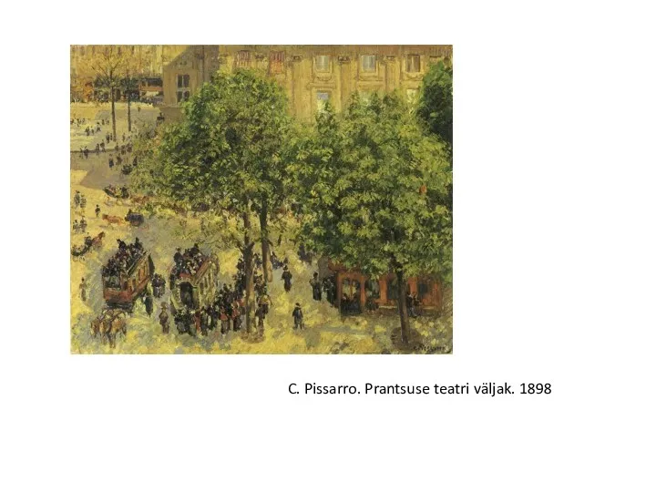 C. Pissarro. Prantsuse teatri väljak. 1898