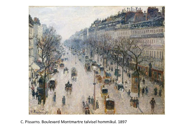 C. Pissarro. Boulevard Montmartre talvisel hommikul. 1897