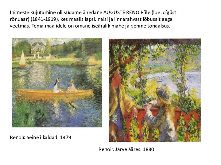 Inimeste kujutamine oli südamelähedane AUGUSTE RENOIR’ile (loe: o’güst rönuaar) (1841-1919),