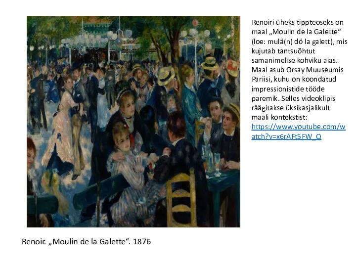 Renoiri üheks tippteoseks on maal „Moulin de la Galette“ (loe: mulä(n) dö la