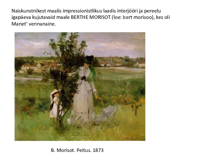 Naiskunstnikest maalis impressionistlikus laadis interjööri ja pereelu igapäeva kujutavaid maale