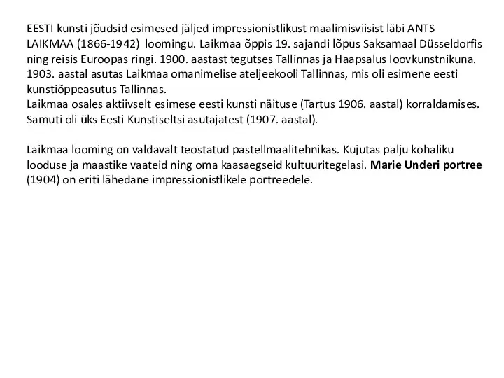 EESTI kunsti jõudsid esimesed jäljed impressionistlikust maalimisviisist läbi ANTS LAIKMAA (1866-1942) loomingu. Laikmaa