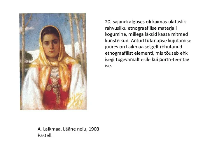 A. Laikmaa. Lääne neiu, 1903. Pastell. 20. sajandi alguses oli