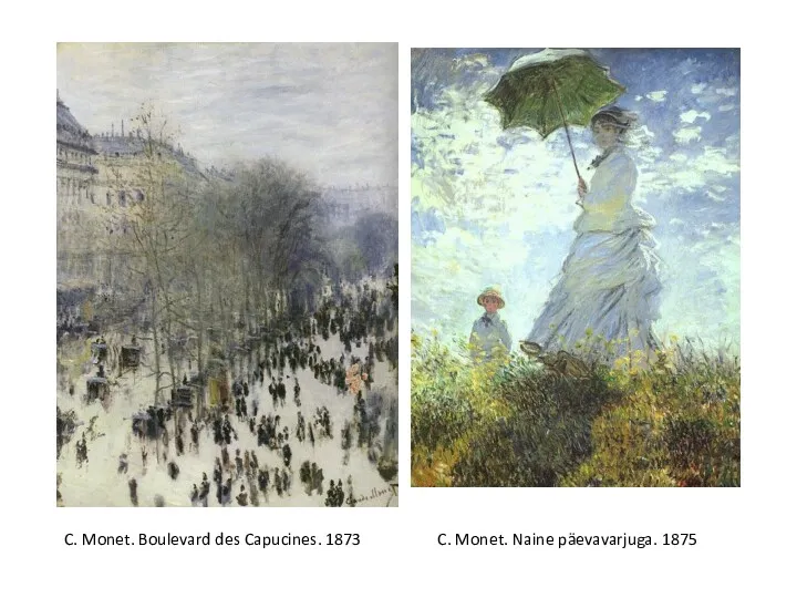 C. Monet. Boulevard des Capucines. 1873 C. Monet. Naine päevavarjuga. 1875