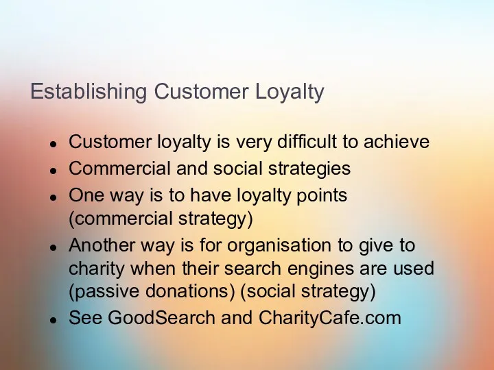 Establishing Customer Loyalty Customer loyalty is very difficult to achieve