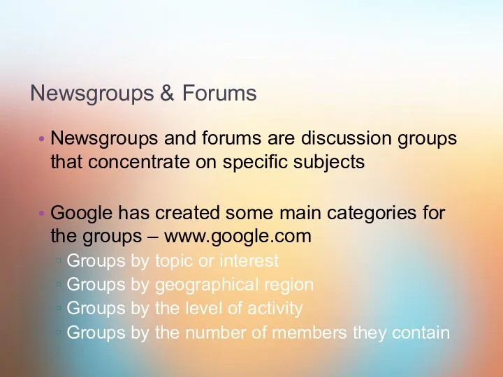Newsgroups & Forums Newsgroups and forums are discussion groups that