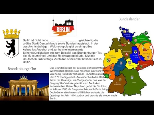 Berlin ist nicht nur ein Bundesland, sondern gleichzeitig die größte Stadt Deutschlands sowie