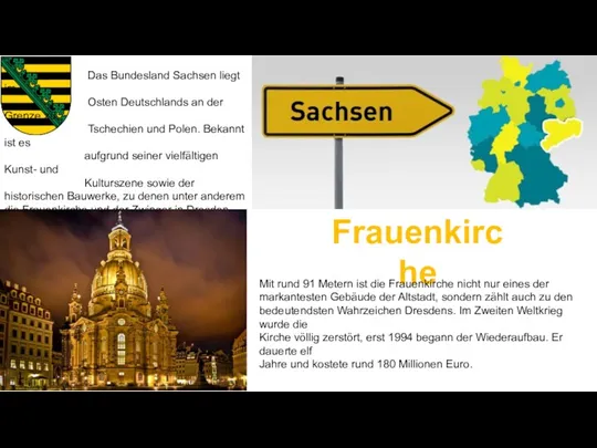 Das Bundesland Sachsen liegt im Osten Deutschlands an der Grenze zu Tschechien und