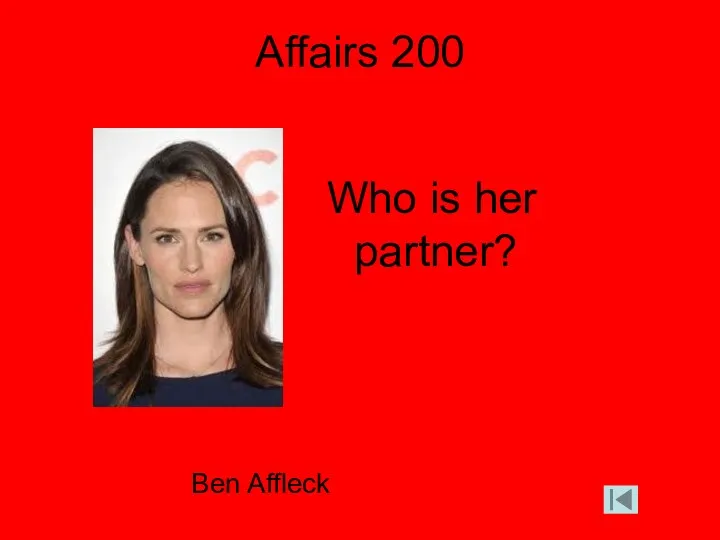 Affairs 200 Who is her partner? Ben Affleck