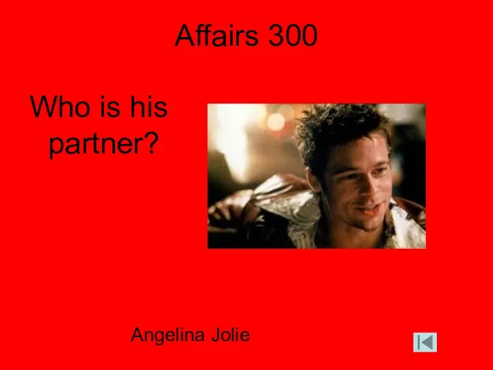 Affairs 300 Who is his partner? Angelina Jolie