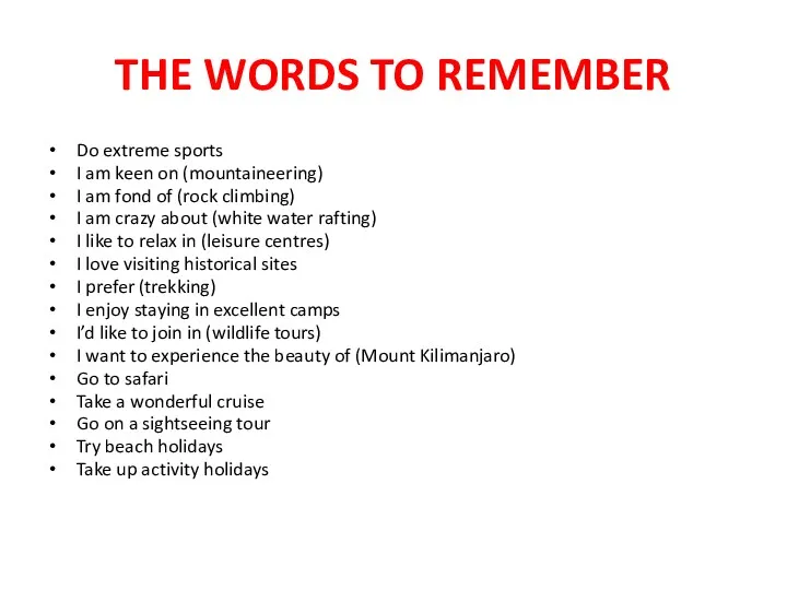THE WORDS TO REMEMBER Do extreme sports I am keen
