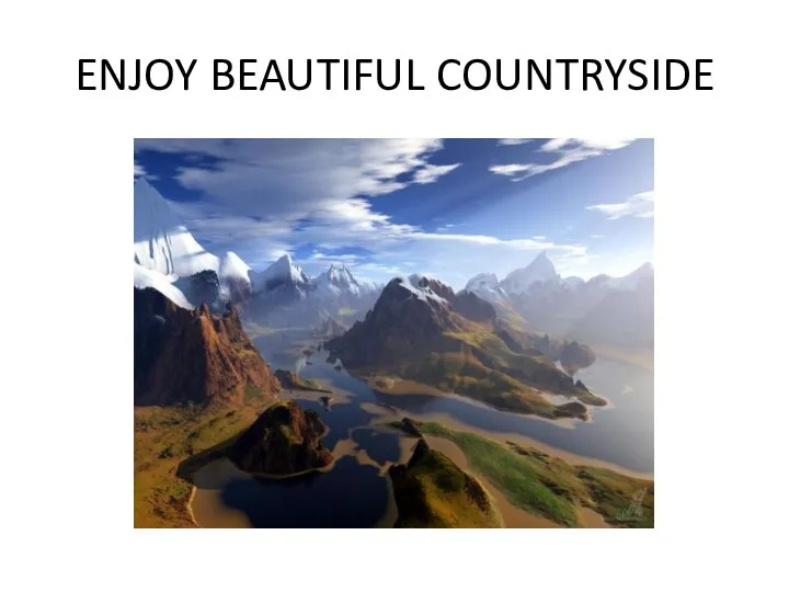 ENJOY BEAUTIFUL COUNTRYSIDE
