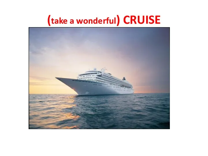 (take a wonderful) CRUISE