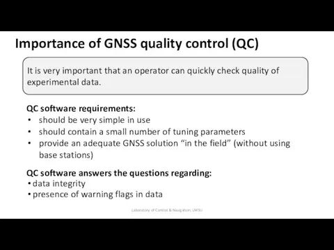 Importance of GNSS quality control (QC) QC software answers the questions regarding: data