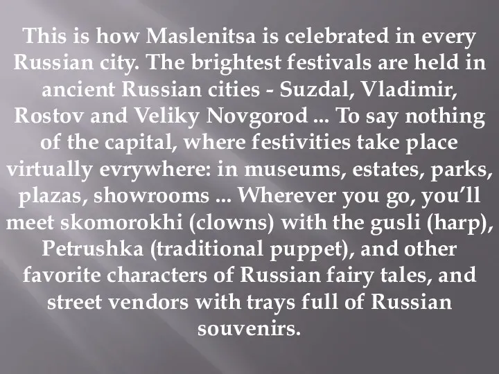 This is how Maslenitsa is celebrated in every Russian city.