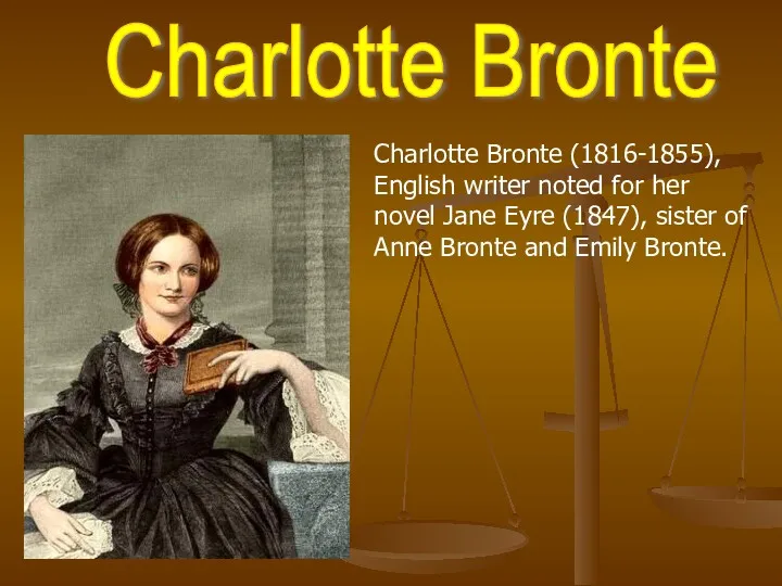 Charlotte Bronte Charlotte Bronte (1816-1855), English writer noted for her