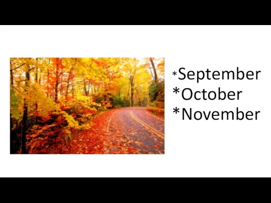*September *October *November