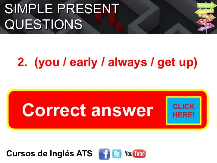 SIMPLE PRESENT QUESTIONS Cursos de Inglés ATS 2. (you /