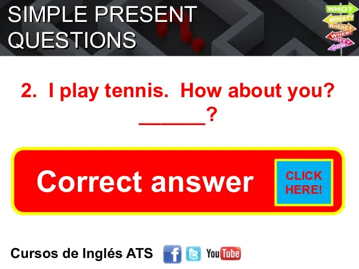 SIMPLE PRESENT QUESTIONS Cursos de Inglés ATS 2. I play