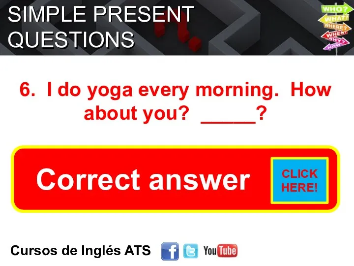 SIMPLE PRESENT QUESTIONS Cursos de Inglés ATS 6. I do