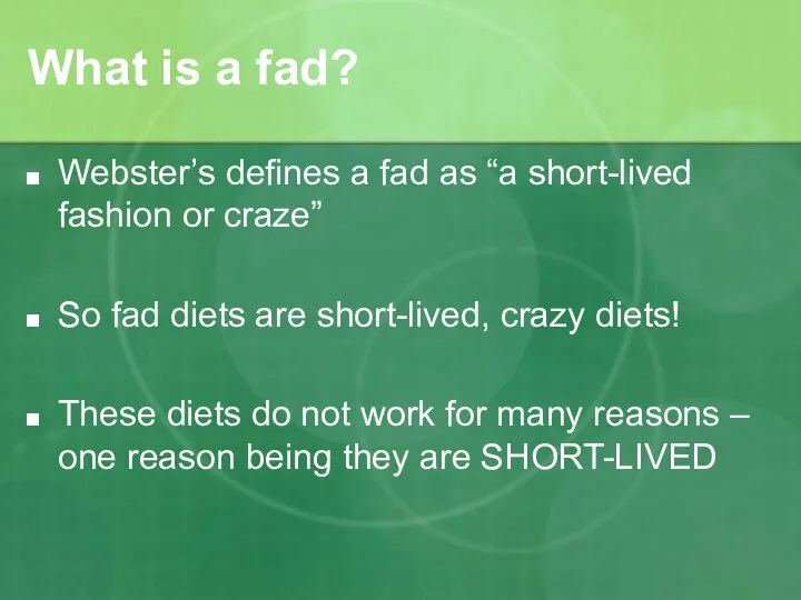 What is a fad? Webster’s defines a fad as “a