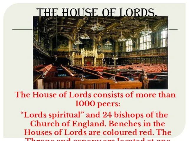 The House of Lords. The House of Lords consists of more than 1000