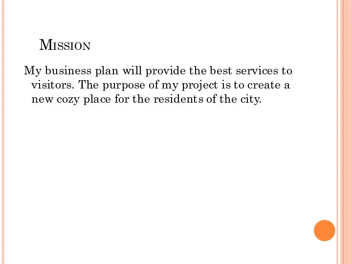 Mission My business plan will provide the best services to
