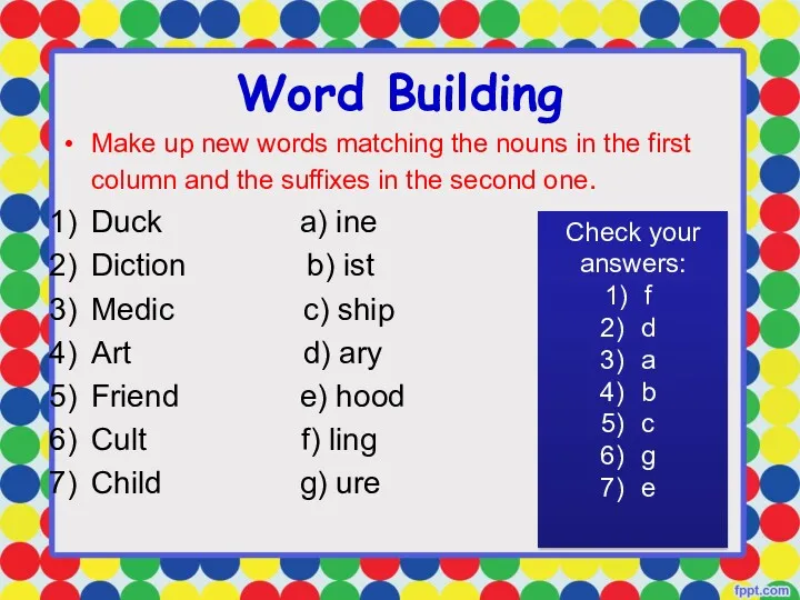 Word Building Make up new words matching the nouns in
