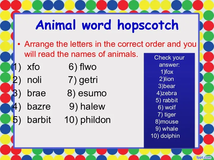 Animal word hopscotch Arrange the letters in the correct order
