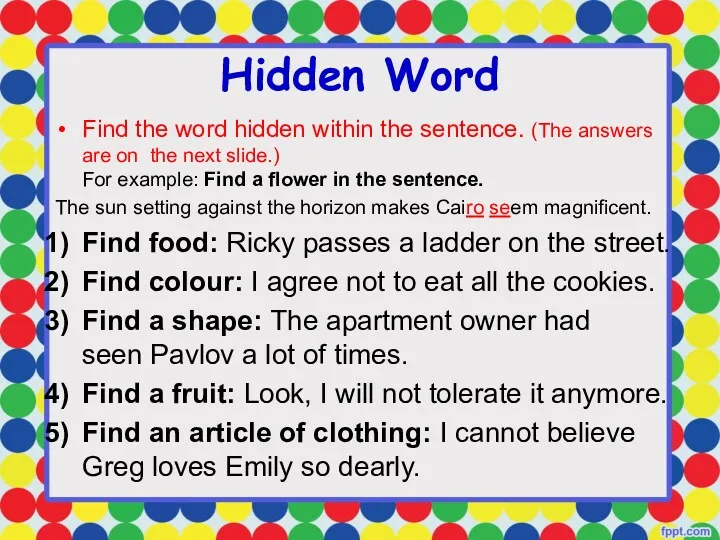 Hidden Word Find the word hidden within the sentence. (The