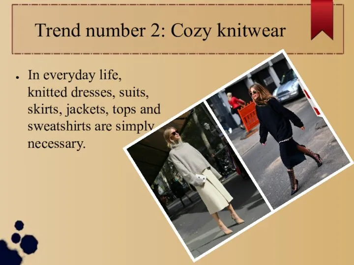 Trend number 2: Cozy knitwear In everyday life, knitted dresses,