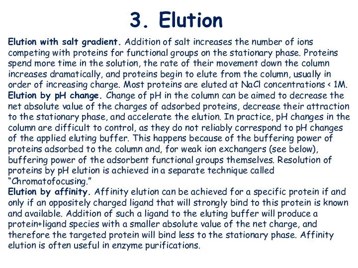 3. Elution Elution with salt gradient. Addition of salt increases