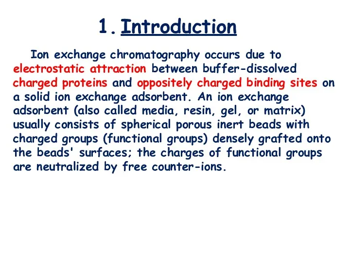 Introduction Ion exchange chromatography occurs due to electrostatic attraction between