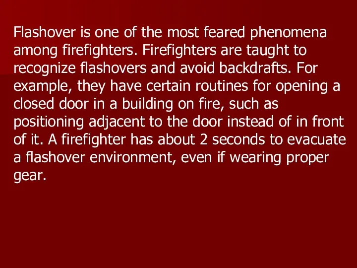 Flashover is one of the most feared phenomena among firefighters.
