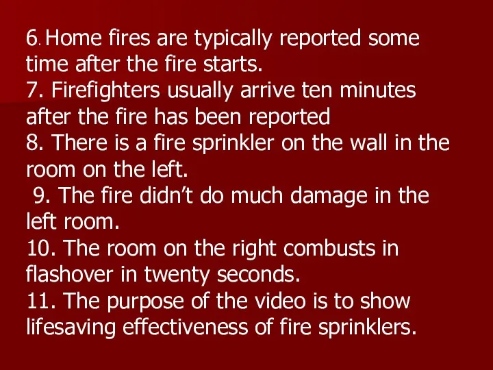 6. Home fires are typically reported some time after the