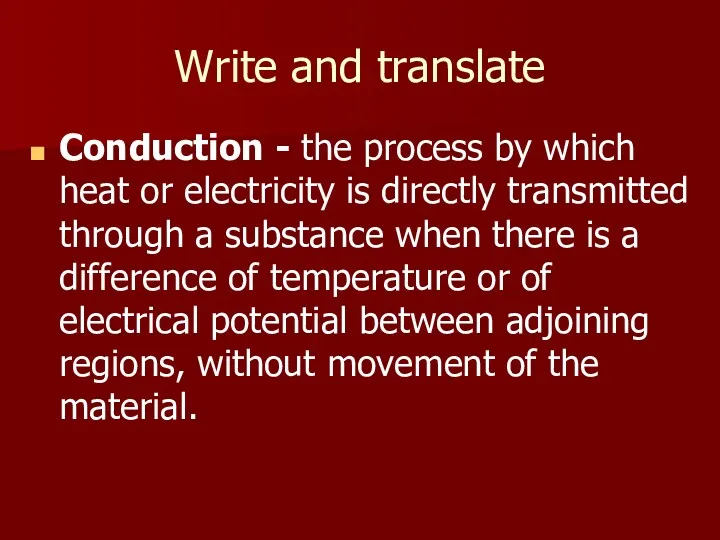 Write and translate Conduction - the process by which heat