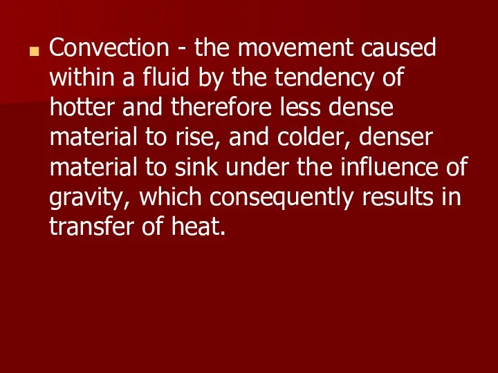 Convection - the movement caused within a fluid by the