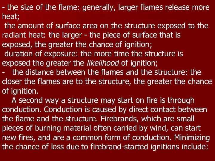 - the size of the flame: generally, larger flames release