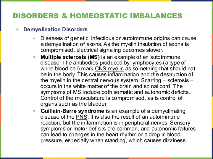 DISORDERS & HOMEOSTATIC IMBALANCES Demyelination Disorders Diseases of genetic, infectious