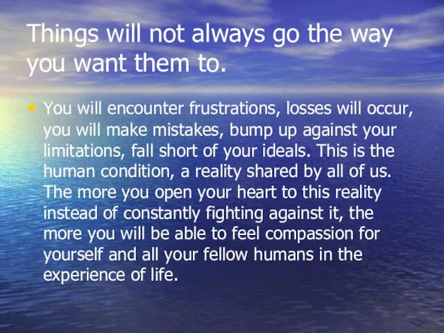 Things will not always go the way you want them