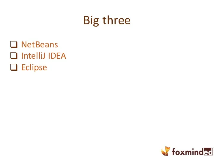 Big three NetBeans IntelliJ IDEA Eclipse