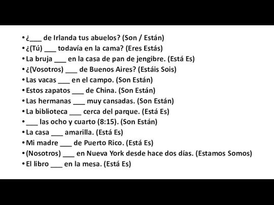 ¿___ de Irlanda tus abuelos? (Son / Están) ¿(Tú) ___